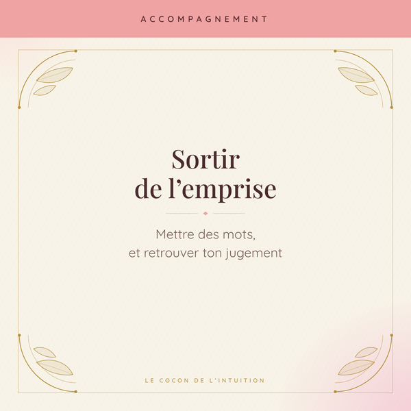 Sortir de l'emprise — Le Cocon de l'Intuition