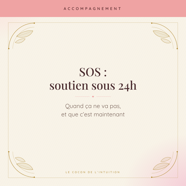 SOS : soutien sous 24h — Le Cocon de l'Intuition