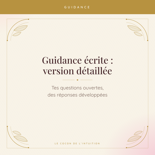 Guidance écrite : version détaillée — Le Cocon de l'Intuition