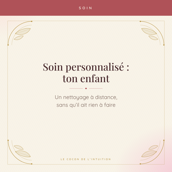Soin personnalisé : ton enfant — Le Cocon de l'Intuition