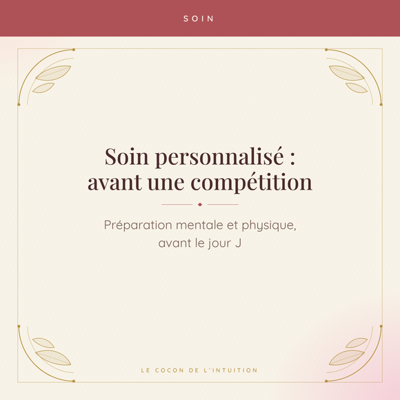 Soin personnalisé : avant une compétition — Le Cocon de l'Intuition