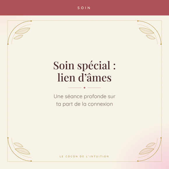 Soin spécial : lien d'âmes — Le Cocon de l'Intuition