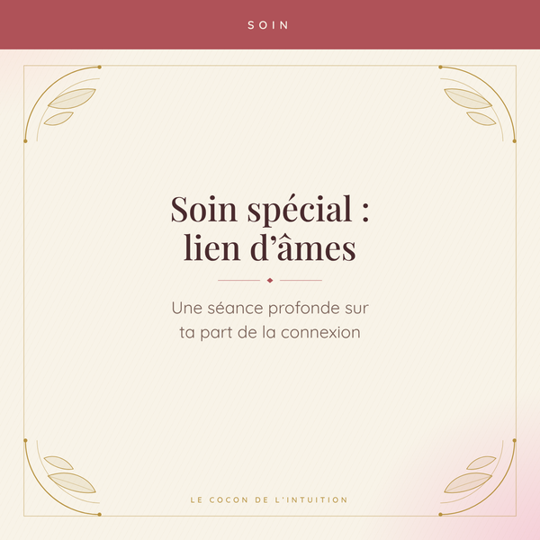 Soin spécial : lien d'âmes — Le Cocon de l'Intuition