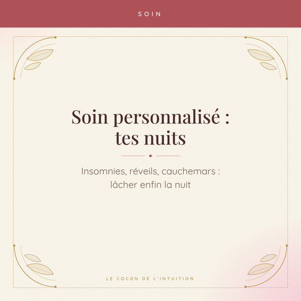 Soin personnalisé : tes nuits — Le Cocon de l'Intuition